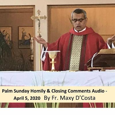 Apr. 5, 2020 - Palm Sunday - Fr. Maxy D'Costa Apr. 5, 2020 - Palm Sunday - Fr. Maxy D'Costa