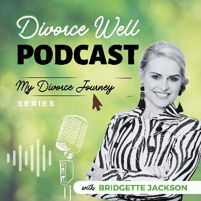 My Divorce Journey - Desiree My Divorce Journey - Desiree