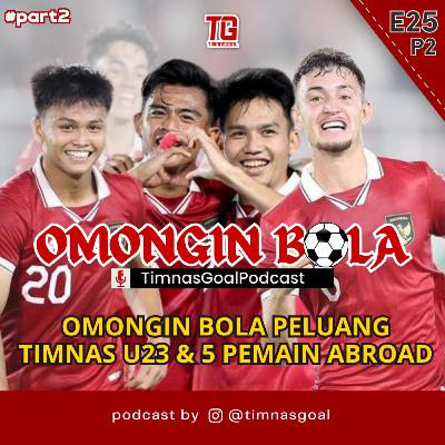 #Eps25p2 PELUANG TIMNAS U23 & 5 PEMAIN ABROAD #Eps25p2 PELUANG TIMNAS U23 & 5 PEMAIN ABROAD