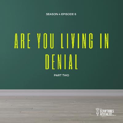 Are You Living in Denial pt. 2