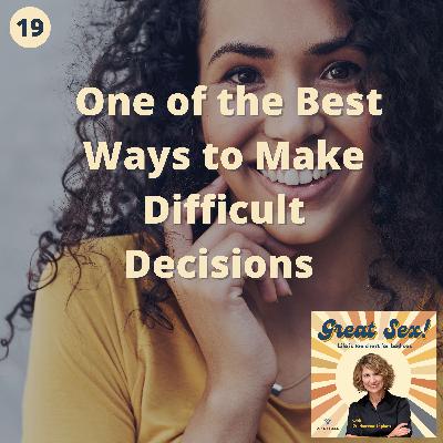 19: One of the Best Ways to Make Difficult Decisions