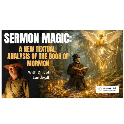 Ep308: Sermon Magic: A Textual Analysis of The Book of Mormon