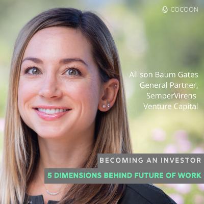 5 Dimensions Behind Future of Work | Allison Baum Gates | Becoming an Investor | CoCoon SmartTalk 5 Dimensions Behind Future of Work | Allison Baum Gates | Becoming an Investor | CoCoon SmartTalk