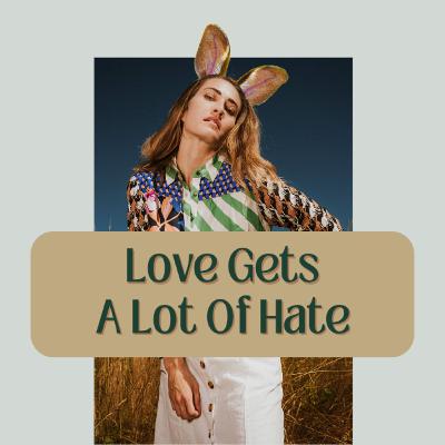 Love Gets A Lot Of Hate {Video}