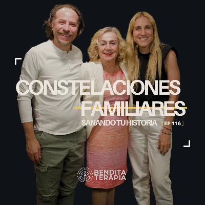 Bendita Terapia | T-2 - Ep. 116: Constelaciones Familiares: sanando tu historia.