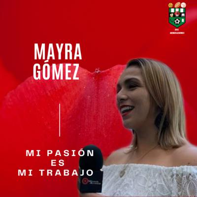 MAYRA GÓMEZ- MI PASIÓN ES MI TRABAJO