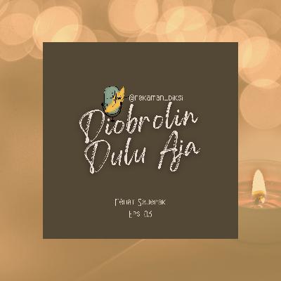 03•Diobrolin Dulu Aja 03•Diobrolin Dulu Aja