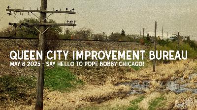 May 8 2025 - Say Hello To Pope Bobby Chicago!
