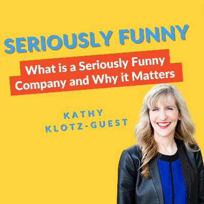 S3, Ep 1: What is a 'Seriously Funny' Company and Why it Matters S3, Ep 1: What is a 'Seriously Funny' Company and Why it Matters