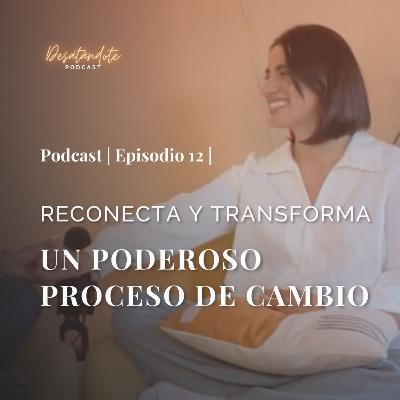Reconecta y Transforma tu Vida desde Adentro | Ep. 12