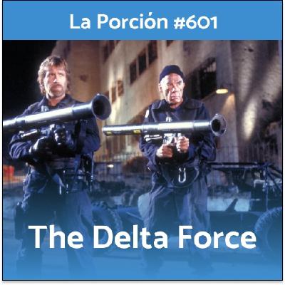 La Porción #601. The Delta Force