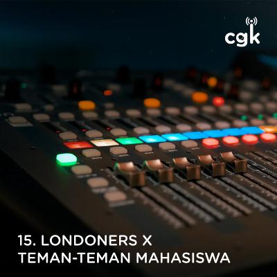 Ep 15: Londoners x Teman-Teman Mahasiswa