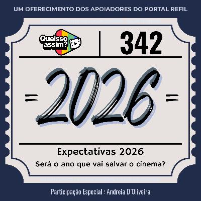 QueIssoAssim 342: Expectativas para Filmes e Séries de 2026 QueIssoAssim 342: Expectativas para Filmes e Séries de 2026