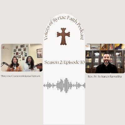 S. 2 Ep. 10 | Living a Christian Life in a Secular World w/ Rev. Fr. Yuhanes Barsaliba