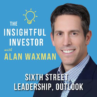 #74 - Alan Waxman: Sixth Street, Leadership, Outlook