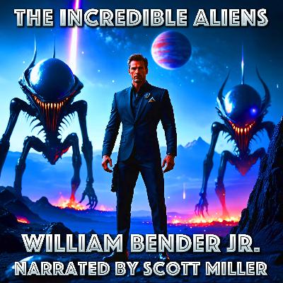 The Incredible Aliens by William Bender Jr.