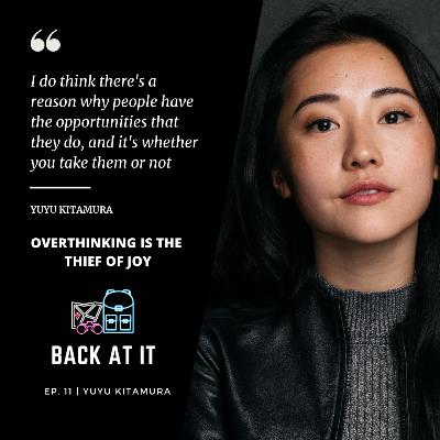 Episode 11 - Overthinking is the Thief of Joy ft. Yuyu Kitamura