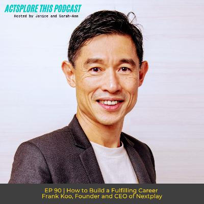 EP 90 How To Build a Fulfilling Career with Frank Koo EP 90 How To Build a Fulfilling Career with Frank Koo