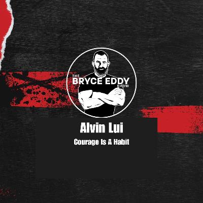 Alvin Lui: Courage Is a Habit