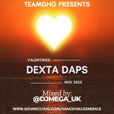 100% DEXTA DAPS VALENTINES MIX 2025 BY @DJMEGA_UK #TEAMDHG