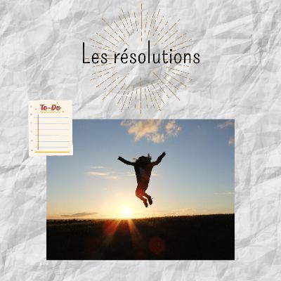 Les résolutions Les résolutions