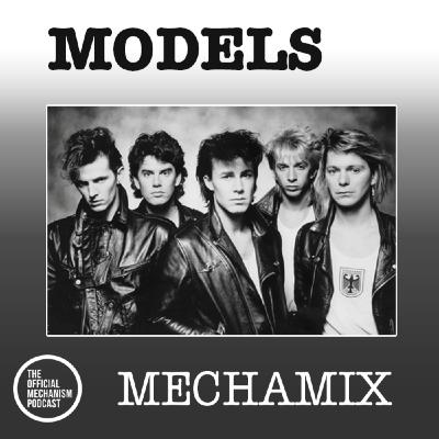 Episode 1255: MODELS MECHAMIX Episode 1255: MODELS MECHAMIX