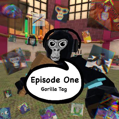 Episode One: Gorilla Tag