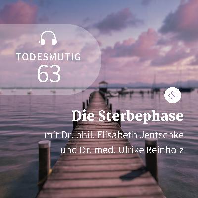 63 - Die Sterbephase (mit Dr. Elisabeth Jentschke und Dr. Ulrike Reinholz)