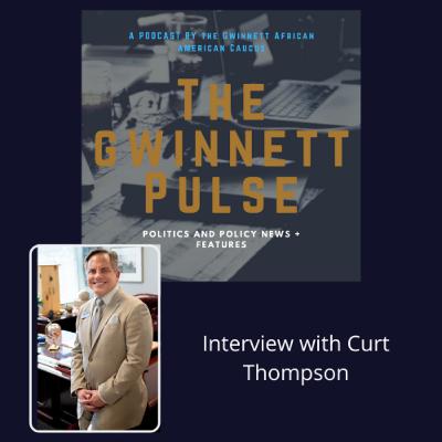 Interview with Curt Thompson-Candidate for Gwinnett County Commission Chair