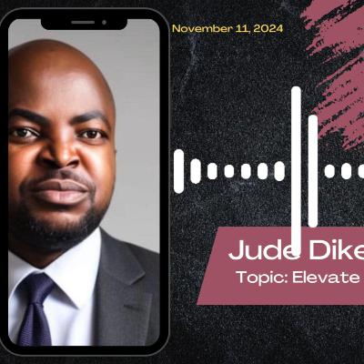 Episode 8: "Elevate Your Life" with Dr. Jude Dike