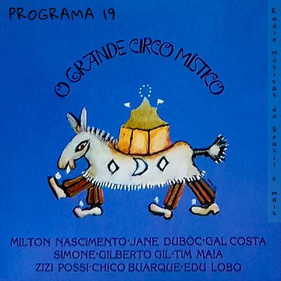 Programa 19. "O Grande Circo Místico" (Radio Musicas do Brasil e mais)