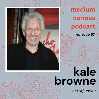From Soap Star to Death Doula: Kale Browne on Mediumship, Remote Viewing & Life After Death