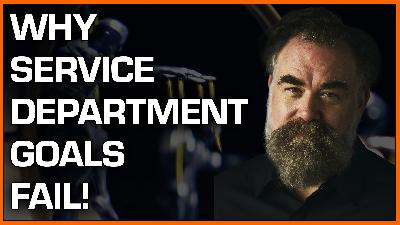 SDR #336: Why Service Department Goals Fail!