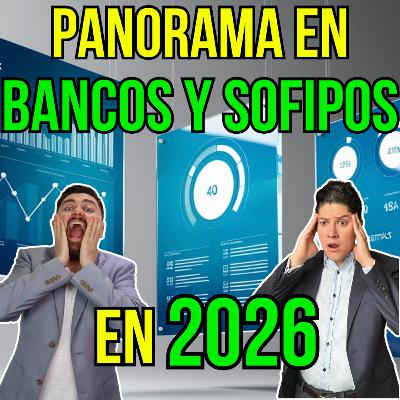 385. ¿Qué nos depara en los bancos y sofipos para 2026? Te revelamos lo que nadie dice 385. ¿Qué nos depara en los bancos y sofipos para 2026? Te revelamos lo que nadie dice