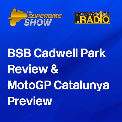 BSB Cadwell Park review & #MotoGP #CatalunyaGP preview