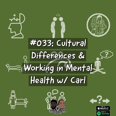 #033: Cultural Differences & Working in Mental Health w/ Carl