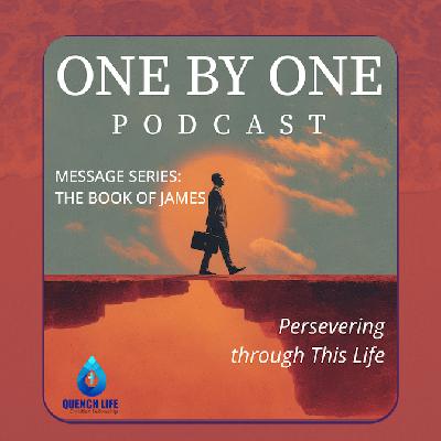 Persevering through This Life - Part 2 (The Book of James) Persevering through This Life - Part 2 (The Book of James)