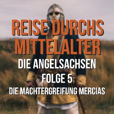 3.05 Die Angelsachsen - Die Machtergreifung Mercias