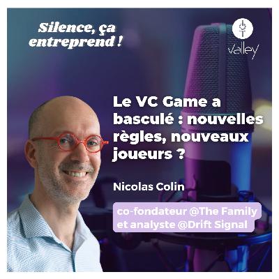 #45 | Le VC Game a basculé : nouvelles règles, nouveaux joueurs ?