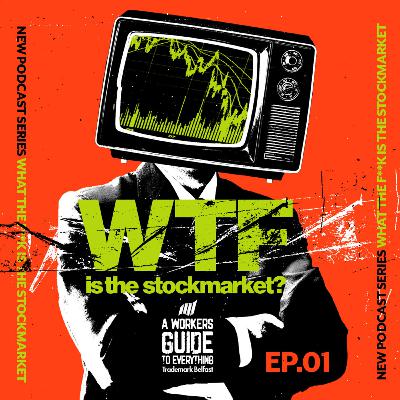 63. WTF is the Stock Market? - Episode 1 63. WTF is the Stock Market? - Episode 1