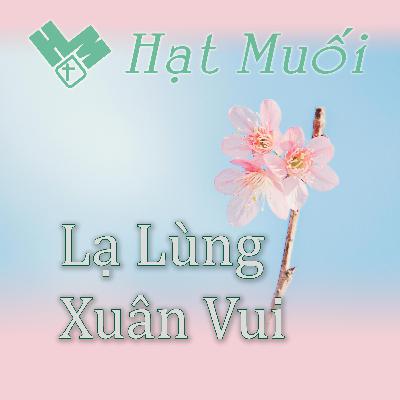 Lạ Lùng Xuân Vui Lạ Lùng Xuân Vui