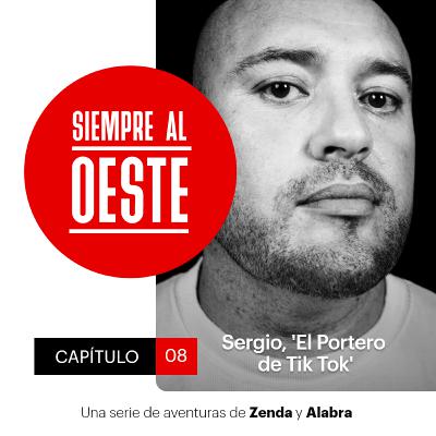 Siempre al Oeste 2x08 - El Portero de Tik Tok: “Apoyo a mi hijo para que haga lo que realmente le gusta”