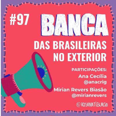 #97 Banca das Brasileiras no Exterior