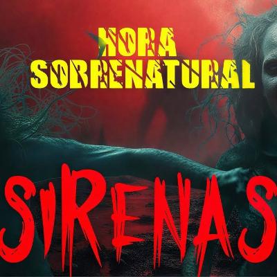 SIRENAS - HORA SOBRENATURAL