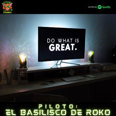 Piloto. El basilisco de Roko