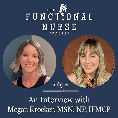 Every Patient Is Unique: Functional Nursing In Action with Megan Kroeker, MSN, NP, IFMCP Every Patient Is Unique: Functional Nursing In Action with Megan Kroeker, MSN, NP, IFMCP