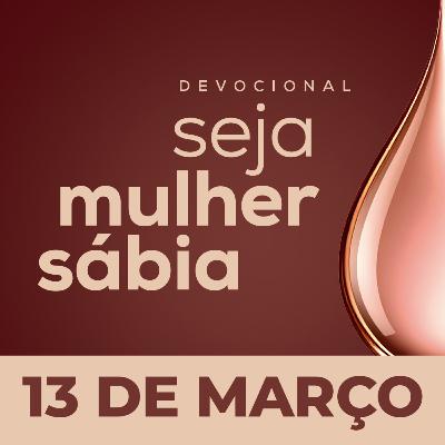 Seja Mulher Sábia - 13/Mar