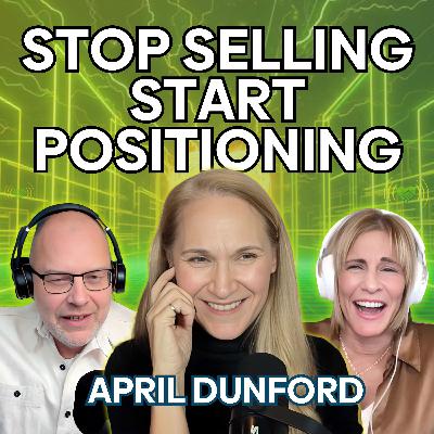 From Toilets to Tech: April Dunford Stopped Marketing and Had Her Best Year Ever: EP 004