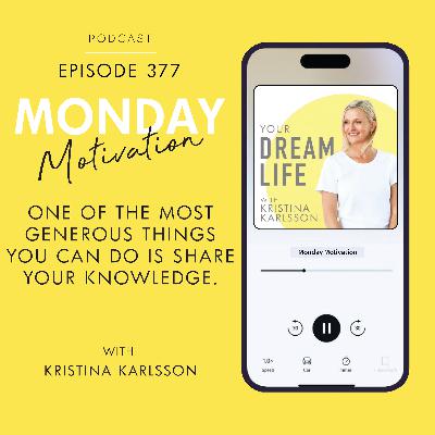#377 - Monday Motivation: "One of the most generous things you can do is share your knowledge.” — Simon Sinek