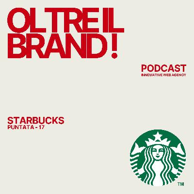 Starbucks – Il brand che ha trasformato un caffè in un’esperienza